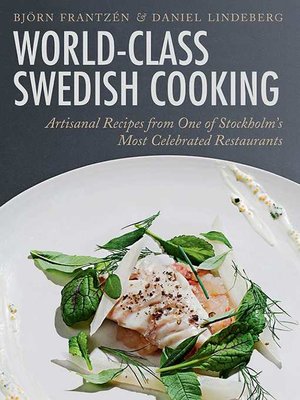 cover image of World-Class Swedish Cooking: Artisanal Recipes from One of Stockholm's Most Celebrated Restaurants
